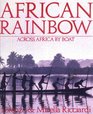 African Rainbow Across Africa by Boat