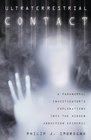 Ultraterrestrial Contact A Paranormal Investigator's Explorations into the Hidden Abduction Epidemic
