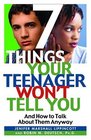 7 Things Your Teenager Won't Tell You  And How to Talk About Them Anyway