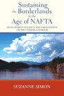 Sustaining the Borderlands in the Age of NAFTA Development Politics and Participation on the USMexico Border