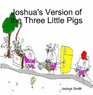 Joshua's Version of the Three Little Pigs