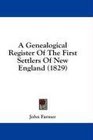 A Genealogical Register Of The First Settlers Of New England
