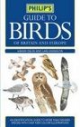 Philip's Guide to Birds of Britain and Europe