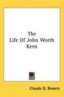 The Life Of John Worth Kern