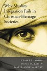 Why Muslim Integration Fails in ChristianHeritage Societies