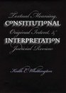 Constitutional Interpretation Textual Meaning Original Intent and Judicial Review
