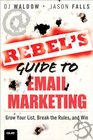 The Rebel's Guide to Email Marketing Grow Your List Break the Rules and Win