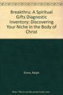 BreakThru A Spiritual Gifts Diagnostic Inventory Discovering Your Niche in the Body of Christ