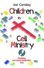 Children in Cell Ministry Discipling the Future Generation Now