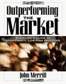 Outperforming the Market Everyone's Guide to HigherProfit LowerRisk Investing
