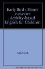 Early Bird 1 Home cassette Activitybased English for Children