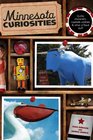 Minnesota Curiosities, 3rd: Quirky Characters, Roadside Oddities & Other Offbeat Stuff (Curiosities Series)