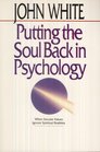 Putting the Soul Back in Psychology When Secular Values Ignore Spiritual Realities