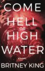 Come Hell Or High Water A Psychological Thriller