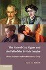The Rise of Gay Rights and the Fall of the British Empire Liberal Resistance and the Bloomsbury Group
