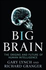 Big Brain The Origins and Future of Human Intelligence