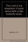 The Lord is my shepherd: A book about faith (Little butterfly book)