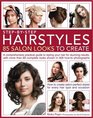 StepbyStep Hairstyles 85 Salon Looks to Create A comprehensive guide to styling your hair for stunning results with more than 80 complete looks shown in 500 howto photographs