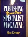 Publishing Your Own Specialist Magazine
