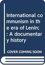 International communism in the era of Lenin A documentary history