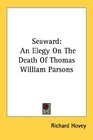 Seaward An Elegy On The Death Of Thomas William Parsons