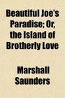 Beautiful Joe's Paradise Or the Island of Brotherly Love