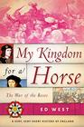 My Kingdom for a Horse The War of the Roses