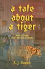 A Tale about a Tiger and Other Mysterious Events