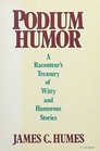 Podium humor A raconteur's treasury of witty and humorous stories