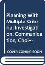 Planning With Multiple Criteria Investigation Communication Choice