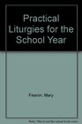 Practical Liturgies for the School Year