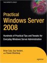 Practical Windows Server 2008 Hundreds of Practical Tips and Tweaks for Everyday Windows Server Administration