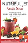 Nutribullet Recipe Book Smoothie Recipes for WeightLoss Detox AntiAging  So Much More