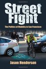 Street Fight The Politics of Mobility in San Francisco