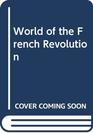 The world of the French Revolution