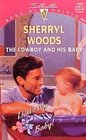 The Cowboy and His Baby (And Baby Makes Three, Bk 3) (That's My Baby!) (Silhouette Special Edition, No 1009)