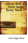 Collected Works of Frances Hodgson Burnett Volume 2