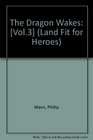 The Dragon Wakes A Land Fit for Heroes Volume 3