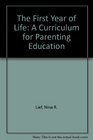 The First Year of Life A Curriculum for Parenting Education
