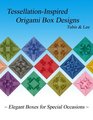 TessellationInspired Origami Box Designs Elegant Boxes for Special Occasions