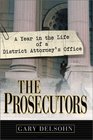 The Prosecutors A Year in the Life of a District Attorney's Office