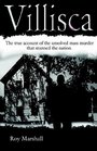 Villisca The True Account of the Unsolved 1912 Mass Murder That Stunned the Nation