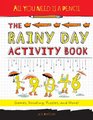 All You Need Is a Pencil The Rainy Day Activity Book Games Doodling Puzzles and More