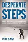 Desperate Steps Death Survival and Choices Made in the Mountains of the Northeast