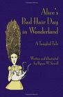 Alice's Bad Hair Day in Wonderland A Tangled Tale