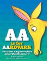 AA Is for Aardvark The First Aalphabet Book about Double Letters