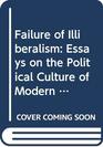 Failure of Illiberalism Essays on the Political Culture of Modern Germany