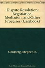 Dispute Resolution Negotiation Mediation and Other Processes