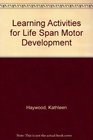 Learning Activities for Life Span Motor Development Third Edition