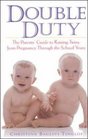 Double Duty  The Parents' Guide to Raising Twins from Pregnancy Through the School Years